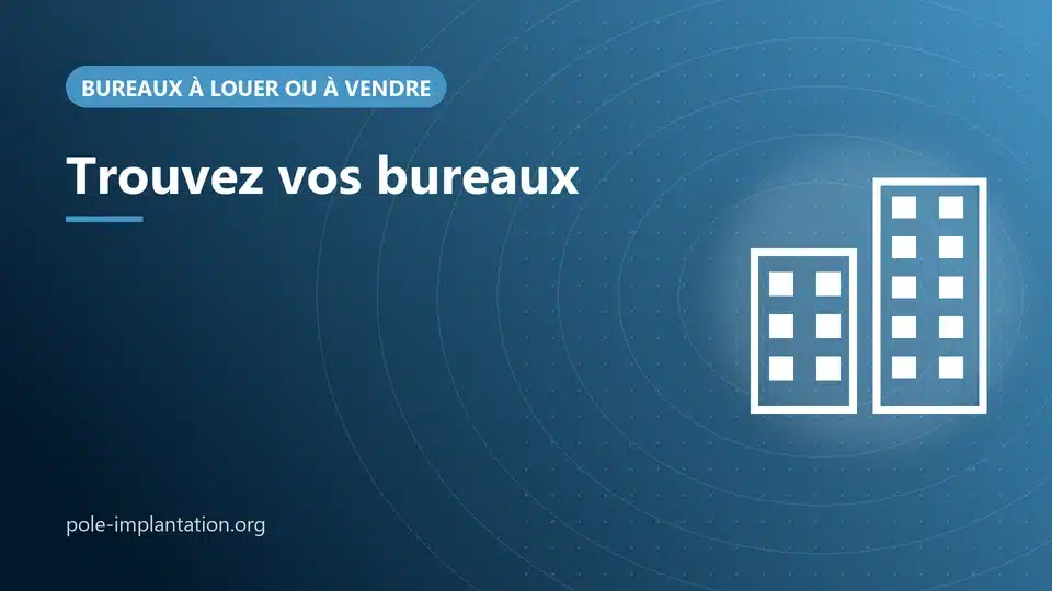 Visuel Pôle Implantation Entreprises : bureaux à louer ou à vendre en région