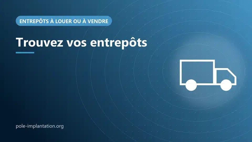 Visuel Pôle Implantation Entreprises : entrepôts et plateformes logistiques à louer ou à vendre