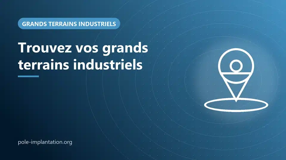 Visuel Pôle Implantation Entreprises : grands terrains industriels à vendre ou à louer
