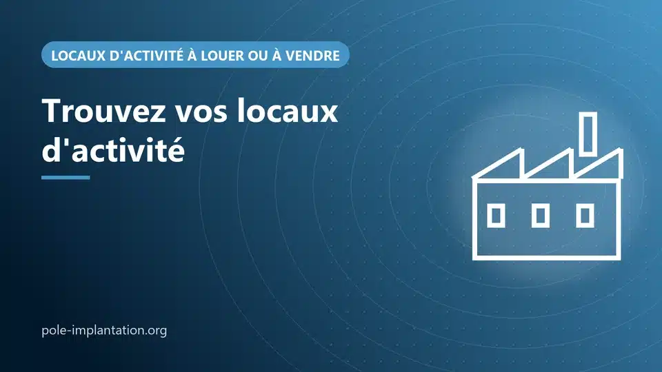 Visuel Pôle Implantation Entreprises : locaux d'activité et ateliers à louer ou à vendre