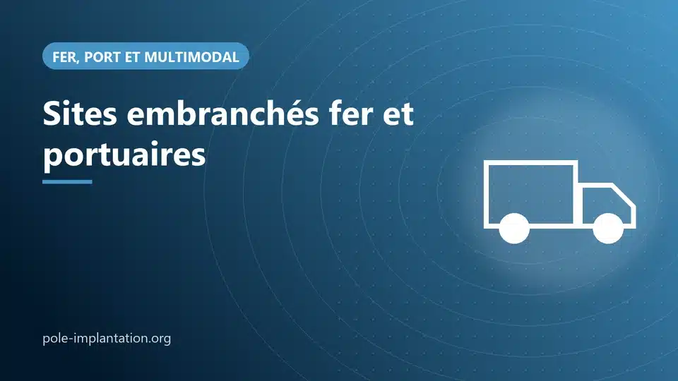 Visuel Pôle Implantation Entreprises : sites embranchés fer, portuaires et multimodaux